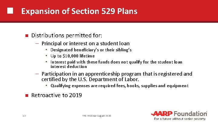 Expansion of Section 529 Plans Distributions permitted for: ─ Principal or interest on a