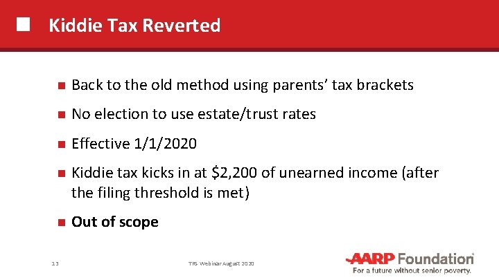 Kiddie Tax Reverted Back to the old method using parents’ tax brackets No election