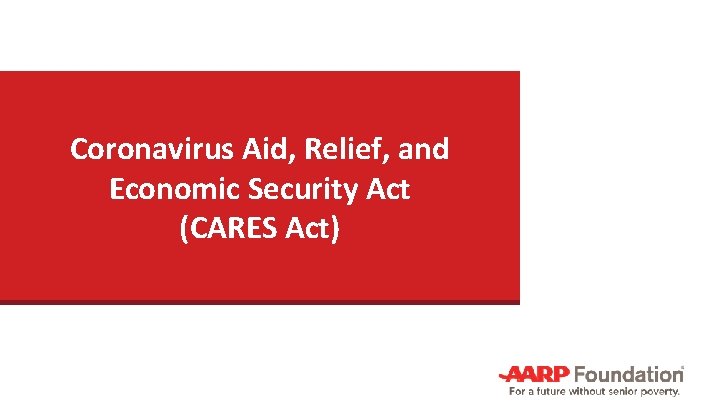 Coronavirus Aid, Relief, and Economic Security Act (CARES Act) 