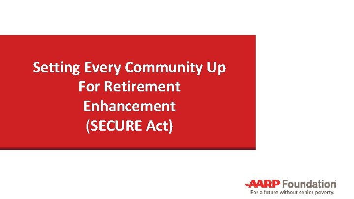Setting Every Community Up For Retirement Enhancement (SECURE Act) 