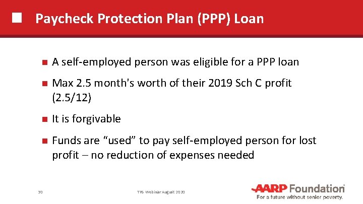 Paycheck Protection Plan (PPP) Loan A self-employed person was eligible for a PPP loan