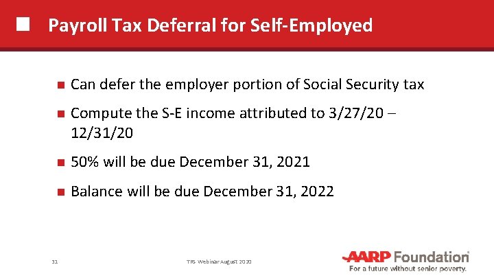 Payroll Tax Deferral for Self-Employed Can defer the employer portion of Social Security tax