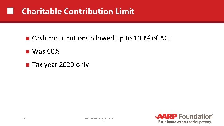 Charitable Contribution Limit Cash contributions allowed up to 100% of AGI Was 60% Tax