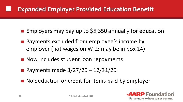 Expanded Employer Provided Education Benefit Employers may pay up to $5, 350 annually for