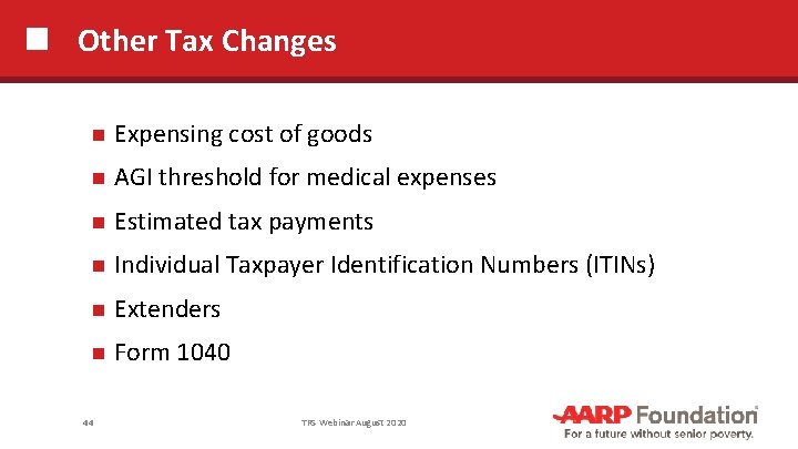 Other Tax Changes Expensing cost of goods AGI threshold for medical expenses Estimated tax