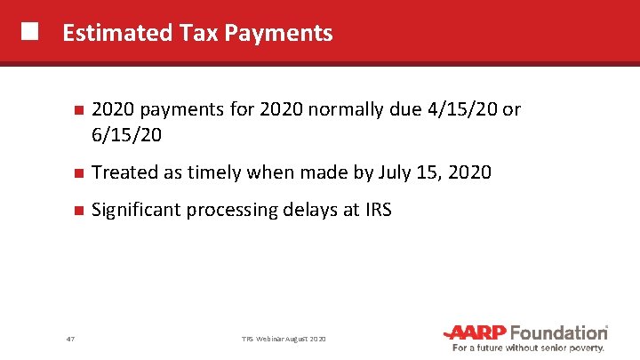Estimated Tax Payments 2020 payments for 2020 normally due 4/15/20 or 6/15/20 Treated as