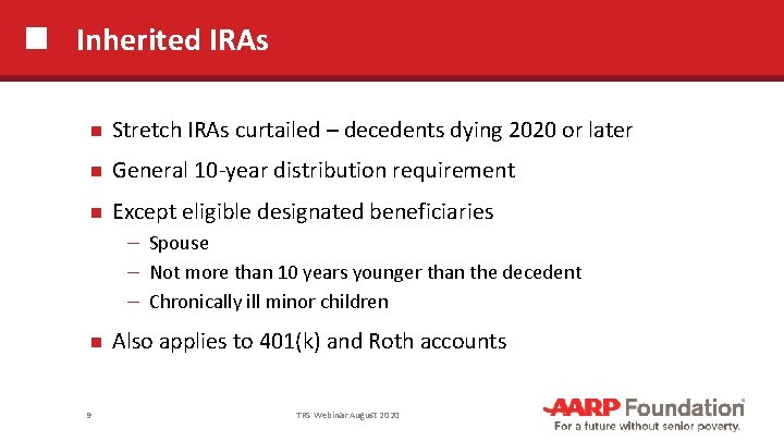 Inherited IRAs Stretch IRAs curtailed – decedents dying 2020 or later General 10 -year
