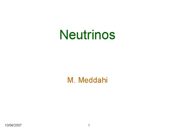 Neutrinos M. Meddahi 10/04/2007 1 