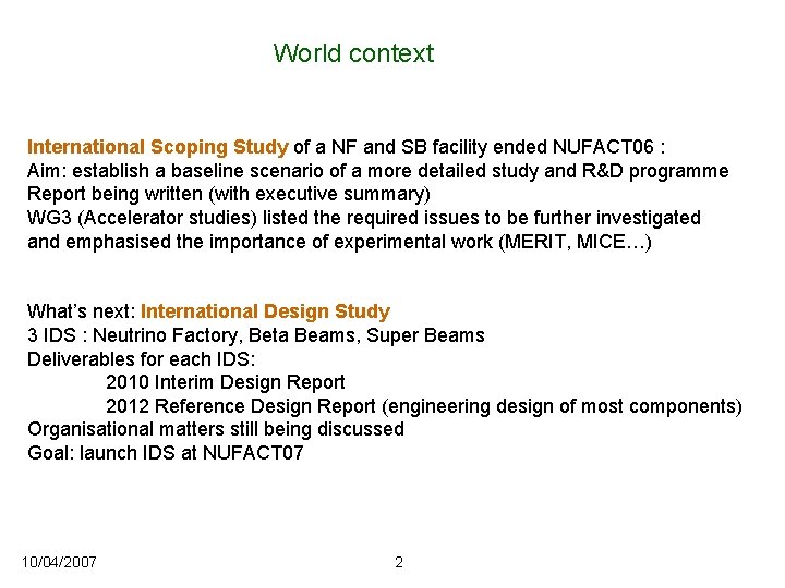 World context International Scoping Study of a NF and SB facility ended NUFACT 06