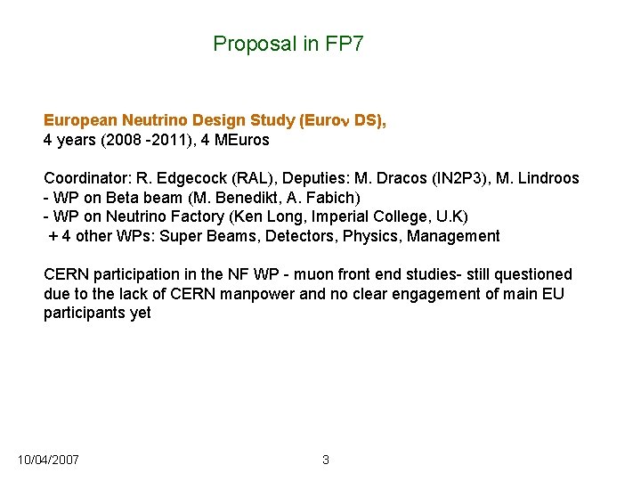 Proposal in FP 7 European Neutrino Design Study (Euron DS), 4 years (2008 -2011),