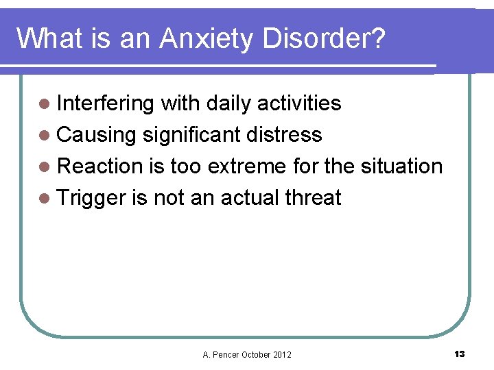 What is an Anxiety Disorder? l Interfering with daily activities l Causing significant distress