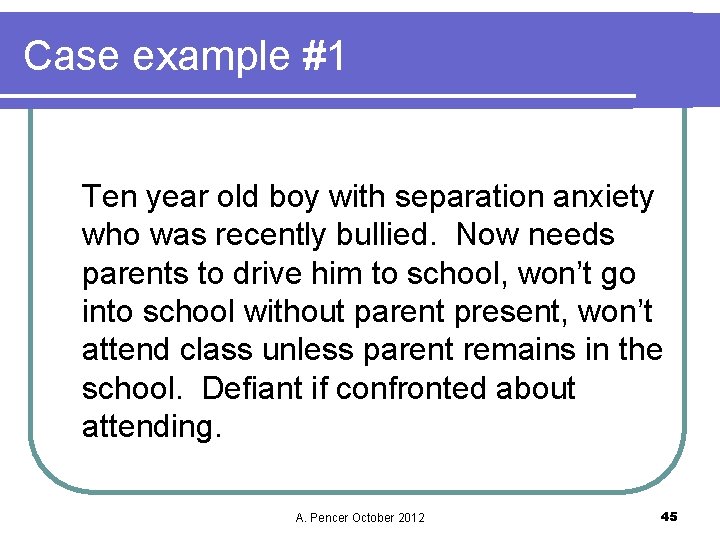 Case example #1 Ten year old boy with separation anxiety who was recently bullied.