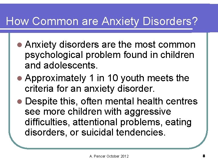 How Common are Anxiety Disorders? l Anxiety disorders are the most common psychological problem