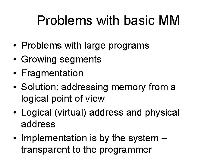 Problems with basic MM • • Problems with large programs Growing segments Fragmentation Solution: