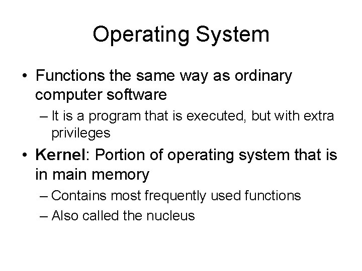 Operating System • Functions the same way as ordinary computer software – It is