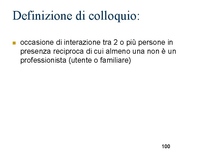 Definizione di colloquio: occasione di interazione tra 2 o più persone in presenza reciproca