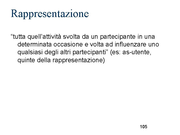 Rappresentazione “tutta quell’attività svolta da un partecipante in una determinata occasione e volta ad