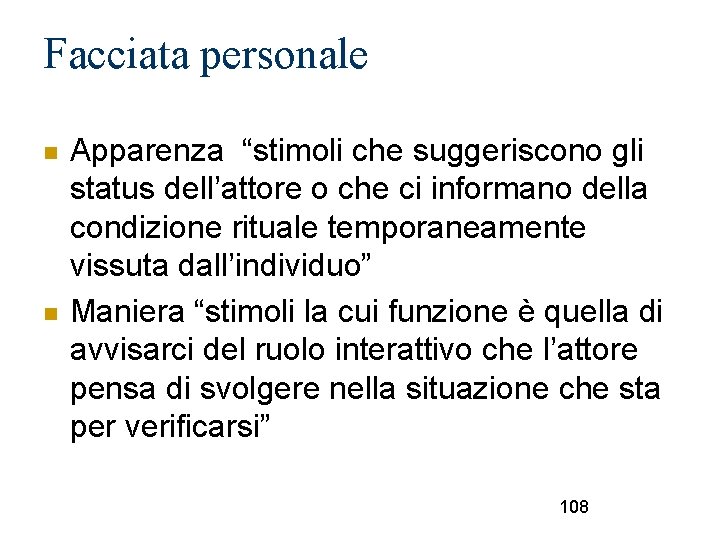 Facciata personale Apparenza “stimoli che suggeriscono gli status dell’attore o che ci informano della