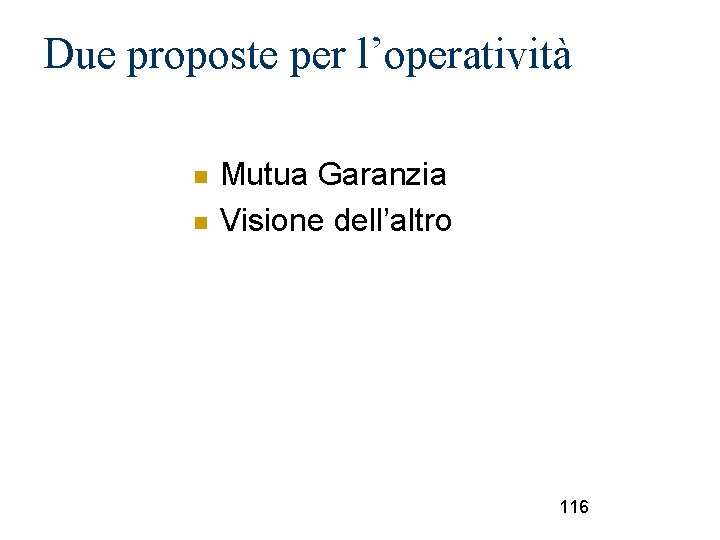 Due proposte per l’operatività Mutua Garanzia Visione dell’altro 116 