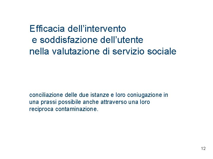 Efficacia dell’intervento e soddisfazione dell’utente nella valutazione di servizio sociale conciliazione delle due istanze