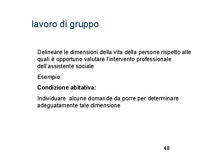 lavoro di gruppo Delineare le dimensioni della vita della persone rispetto alle quali è