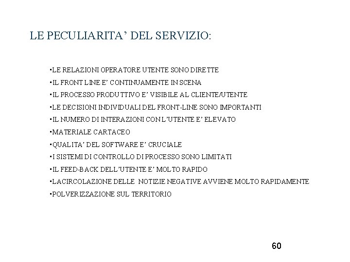 LE PECULIARITA’ DEL SERVIZIO: • LE RELAZIONI OPERATORE UTENTE SONO DIRETTE • IL FRONT