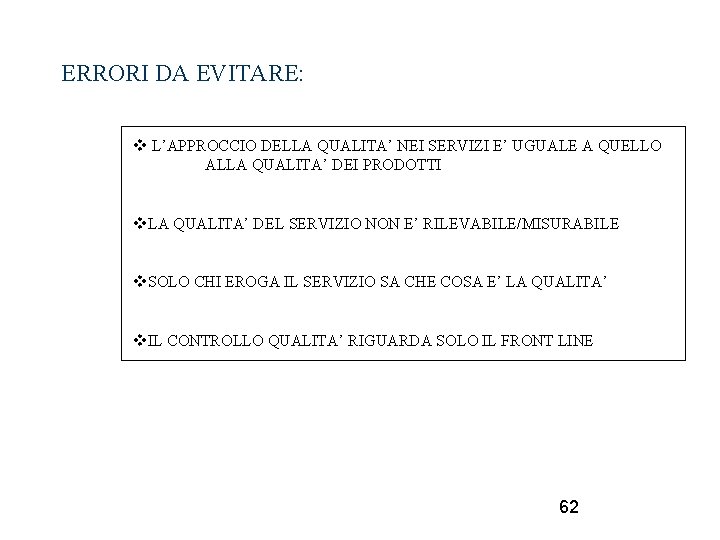 ERRORI DA EVITARE: L’APPROCCIO DELLA QUALITA’ NEI SERVIZI E’ UGUALE A QUELLO ALLA QUALITA’