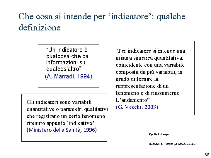 Che cosa si intende per ‘indicatore’: qualche definizione “Un indicatore è qualcosa che dà