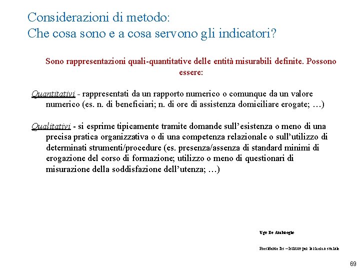 Considerazioni di metodo: Che cosa sono e a cosa servono gli indicatori? Sono rappresentazioni