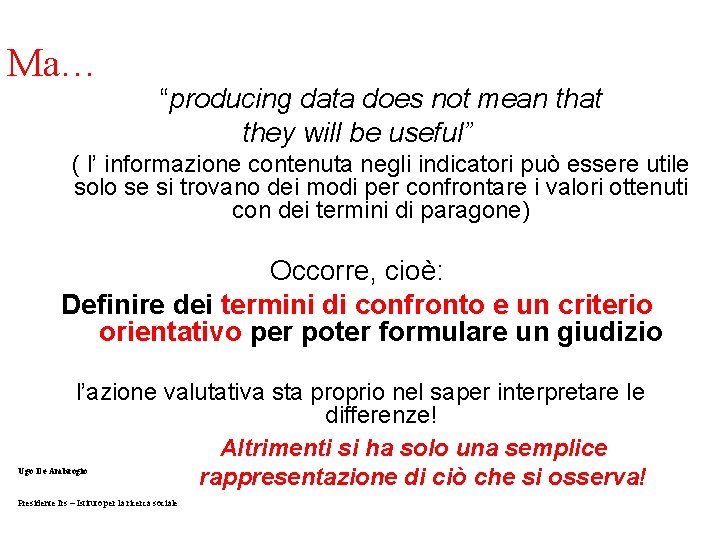 Ma… “producing data does not mean that they will be useful” ( l’ informazione