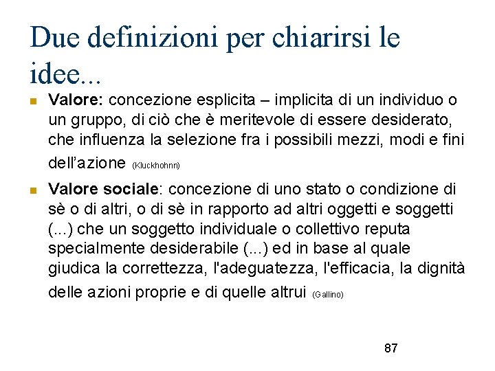 Due definizioni per chiarirsi le idee. . . Valore: concezione esplicita – implicita di