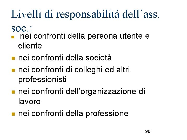 Livelli di responsabilità dell’ass. soc. : nei confronti della persona utente e cliente nei