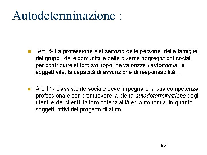 Autodeterminazione : Art. 6 - La professione è al servizio delle persone, delle famiglie,