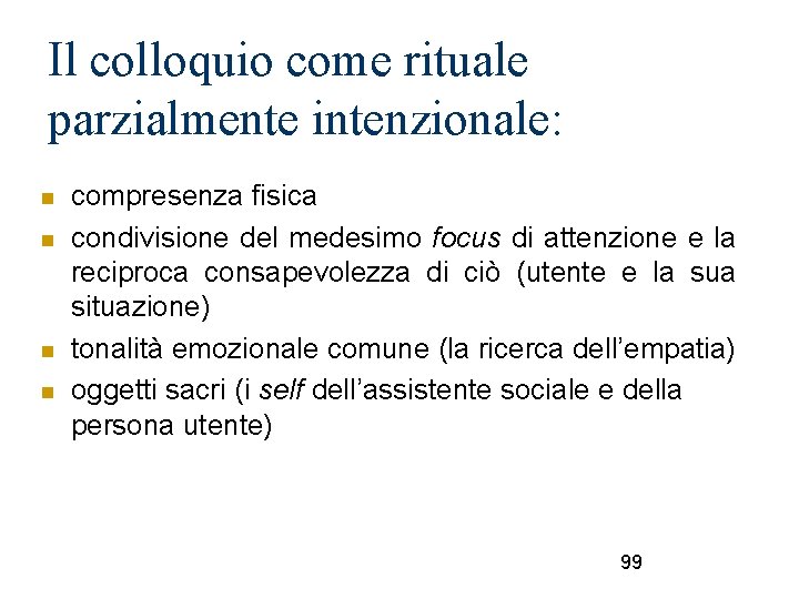 Il colloquio come rituale parzialmente intenzionale: compresenza fisica condivisione del medesimo focus di attenzione