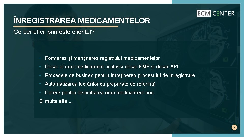 ÎNREGISTRAREA MEDICAMENTELOR Ce beneficii primește clientul? • Formarea și menținerea registrului medicamentelor • Dosar