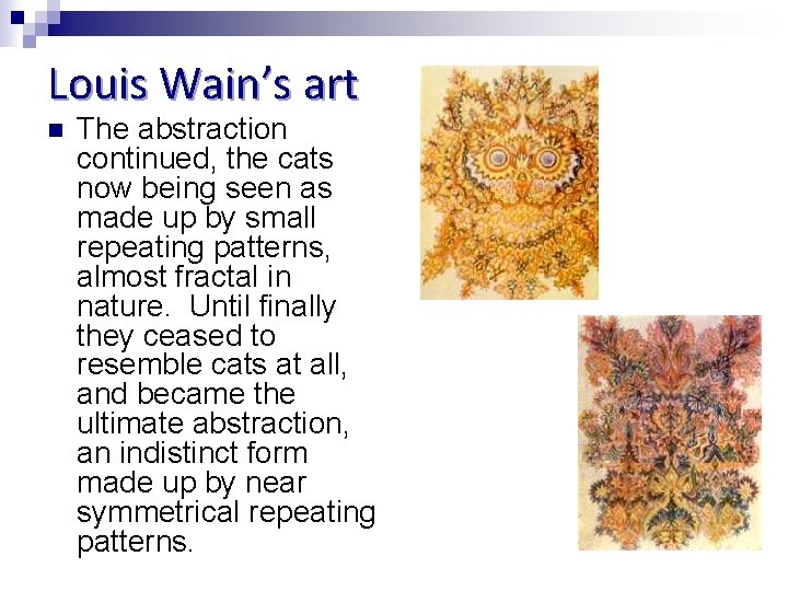 Louis Wain’s art n The abstraction continued, the cats now being seen as made