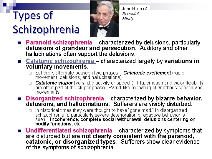 Types of Schizophrenia n n John Nash (A Beautiful Mind) Paranoid schizophrenia – characterized