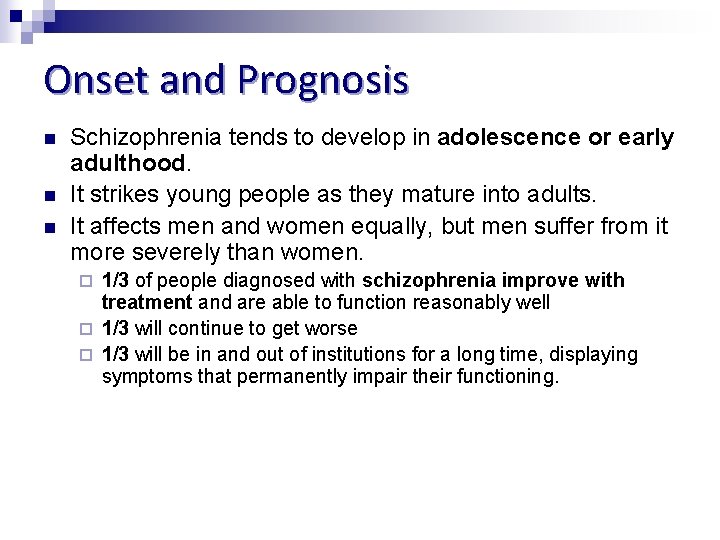 Onset and Prognosis n n n Schizophrenia tends to develop in adolescence or early