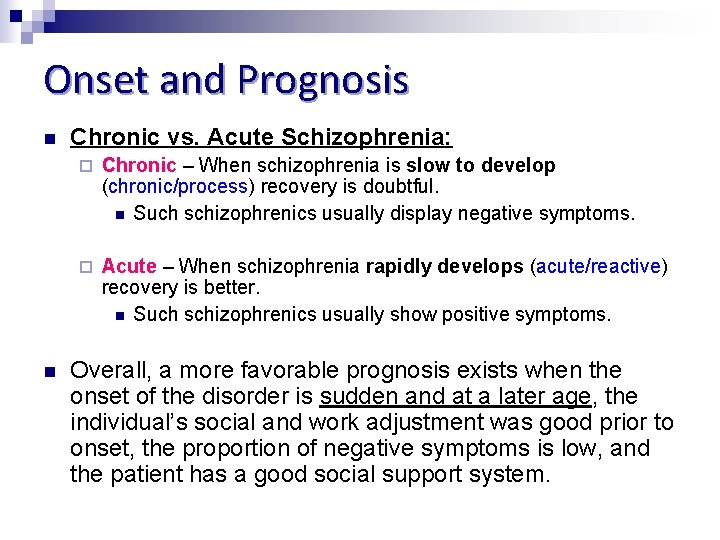 Onset and Prognosis n n Chronic vs. Acute Schizophrenia: ¨ Chronic – When schizophrenia