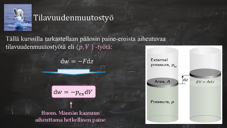 Tilavuudenmuutostyö Huom. Männän kaasuun aiheuttama hetkellinen paine 