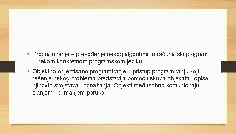  • Programiranje – prevođenje nekog algoritma u računarski program u nekom konkretnom programskom