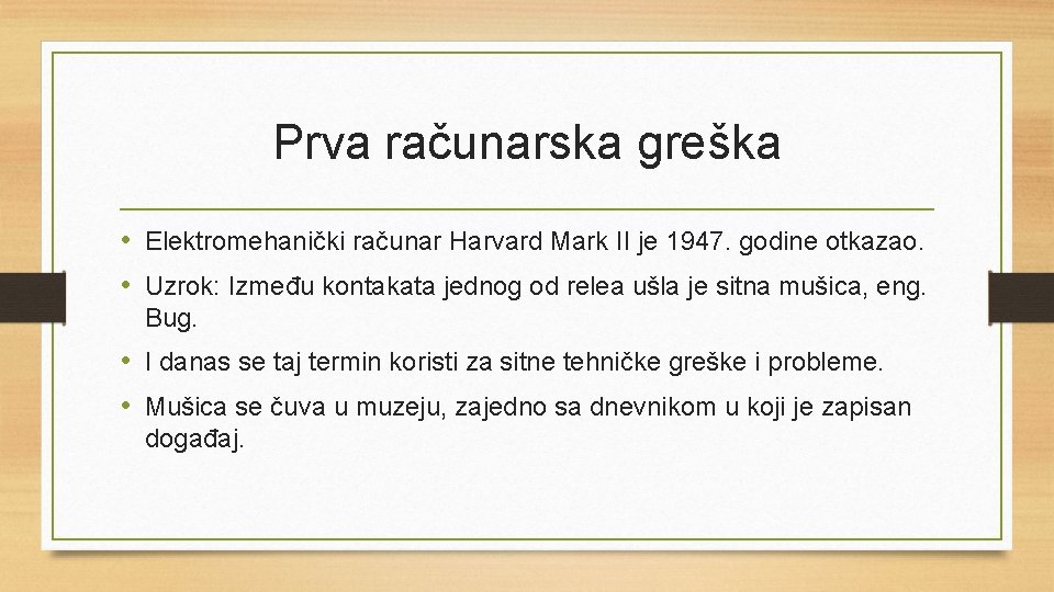 Prva računarska greška • Elektromehanički računar Harvard Mark II je 1947. godine otkazao. •