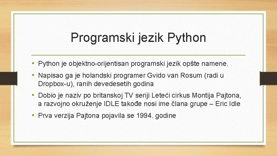 Programski jezik Python • Python je objektno-orijentisan programski jezik opšte namene. • Napisao ga