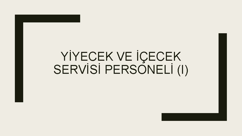 YİYECEK VE İÇECEK SERVİSİ PERSONELİ (I) 