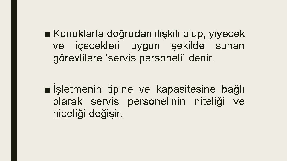 ■ Konuklarla doğrudan ilişkili olup, yiyecek ve içecekleri uygun şekilde sunan görevlilere ‘servis personeli’