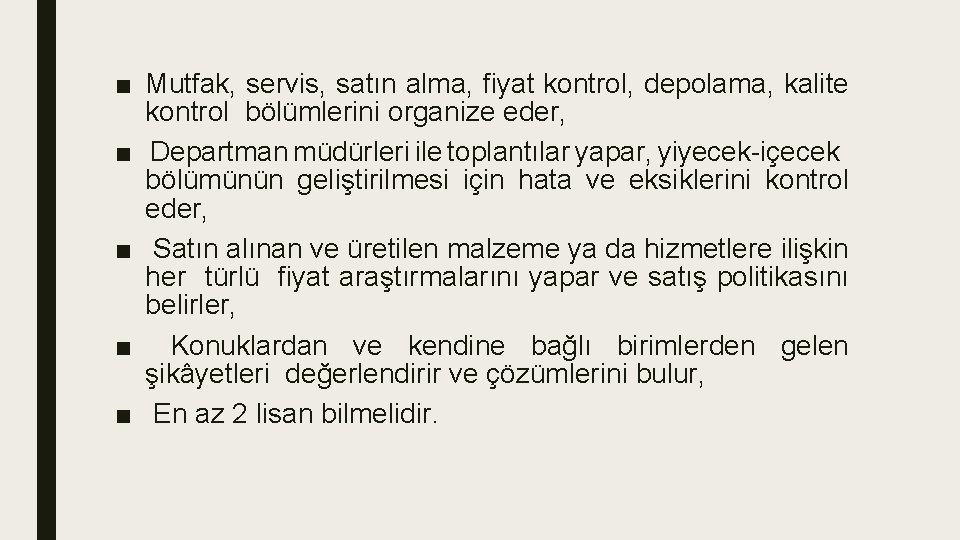 ■ Mutfak, servis, satın alma, fiyat kontrol, depolama, kalite kontrol bölümlerini organize eder, ■