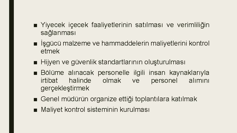 ■ Yiyecek içecek faaliyetlerinin satılması ve verimliliğin sağlanması ■ İşgücü malzeme ve hammaddelerin maliyetlerini