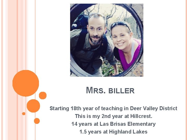 MRS. BILLER Starting 18 th year of teaching in Deer Valley District This is