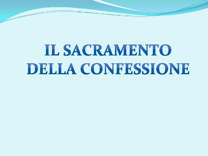 Con il sacramento della Confessione Ges ci dona