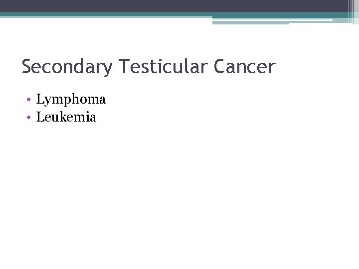 Secondary Testicular Cancer • Lymphoma • Leukemia 